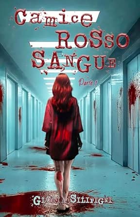 Recensione di Camice rosso sangue parte 1 di Gloria Silipigni – un thriller che scava dove fa più&nbsp;male