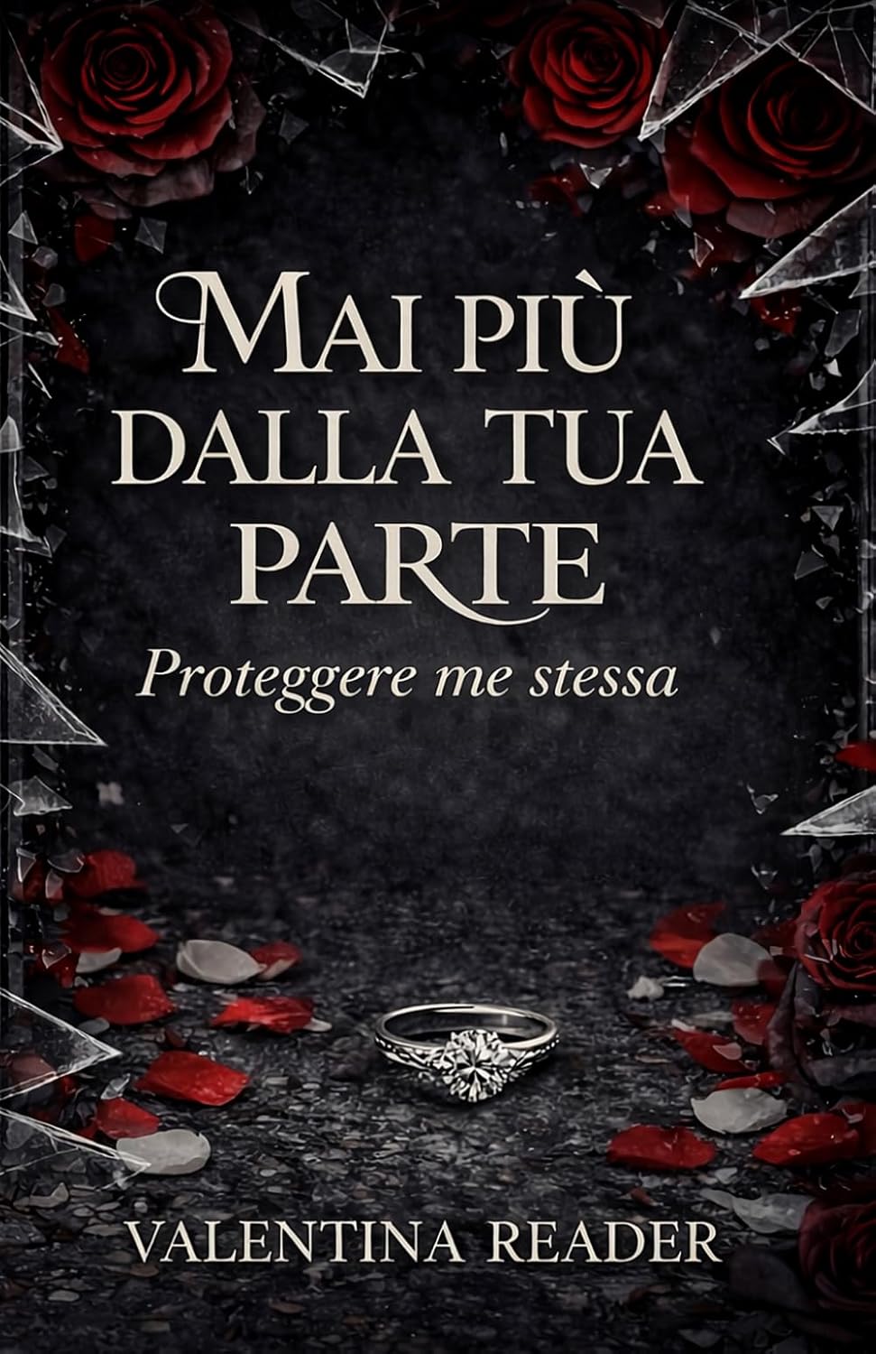 Recensione di Mai più dalla tua parte: Proteggere me stessa di Valentina Reader – un dark romance tra trauma, fiducia e&nbsp;resilienza